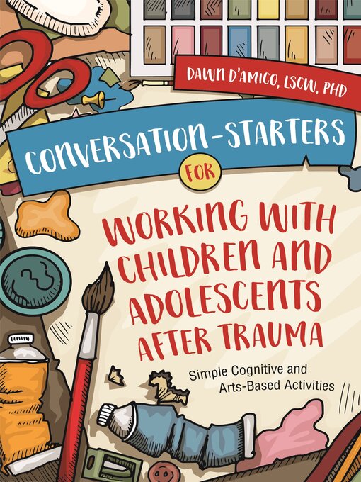 Title details for Conversation-Starters for Working with Children and Adolescents After Trauma by Dawn D'Amico - Wait list